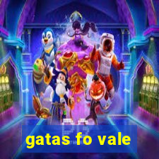 gatas fo vale